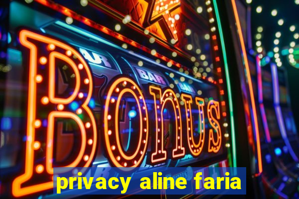 privacy aline faria